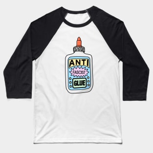 Anti Fascist Glue - Funny Progressive Joke Baseball T-Shirt